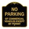 Signmission No Parking of Commercial Vehicles Except by Permit, Black & Gold Alum, 18" L, 18" H, BG-1818-23701 A-DES-BG-1818-23701 - alternate 1